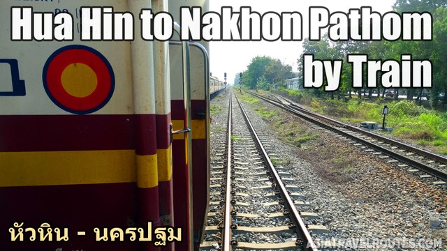 Hua Hin to Nakhon Pathom by Train