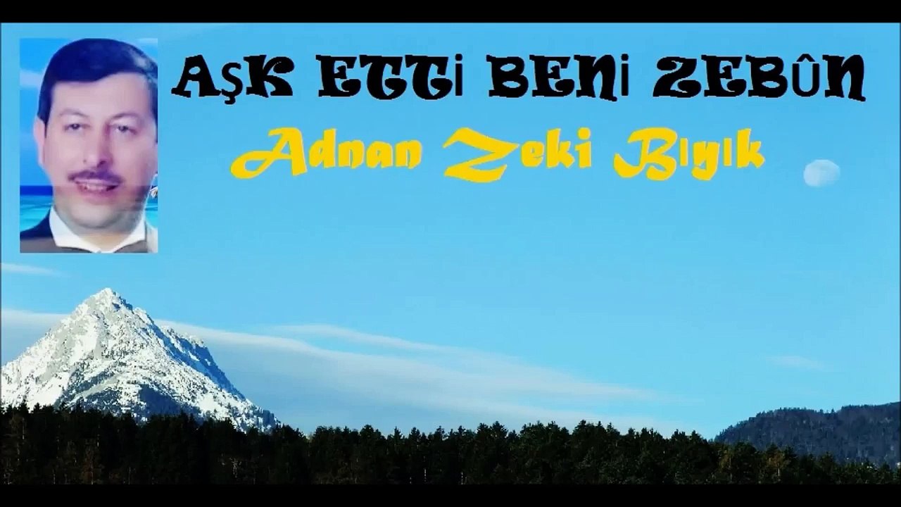 AŞK BENİ ETTİ ZEBÛN-ADNAN ZEKİ BIYIK