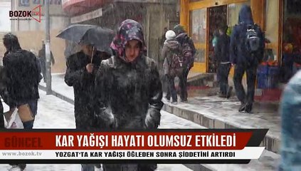 17_02_YOZGAT'TA KAR YAĞIŞI HAYATI OLUMSUZ ETKİLEDİ