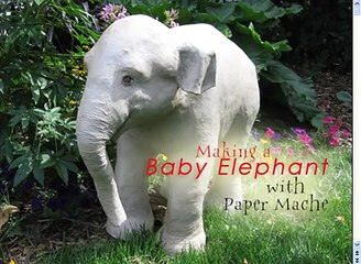 Paper Mache Baby Elephant Sculpture - How to Make It