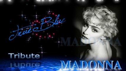 TRUE BLUE - Madonna Tribute