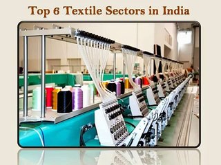 Top 6 Textile Sectors in India