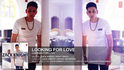 Looking For Love Full Audio Song - Zack Knight ft. Arijit Singh - Heartless