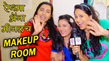 Reshma, Aana, Minal showing Their Makeup Room - Onlocation - Dil Dosti Duniyadari