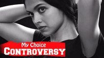 Deepika Padukone, Controversy, Women Empowerment Video, “My Choice”