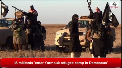 IS militants 'enter Yarmouk refugee camp in Damascus'