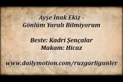 Ayşe İnak Ekiz-Gönlüm Yaralı Bilmiyorum