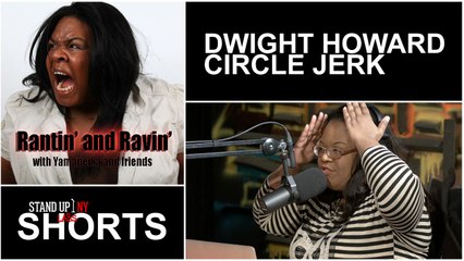 Rantin' and Ravin' - Dwight Howard Circle Jerk