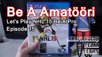 Be A Amatööri Ep. 15 - NHL 15 Be A Pro Let's Play (PS4) - MadFinnTech pelaa series