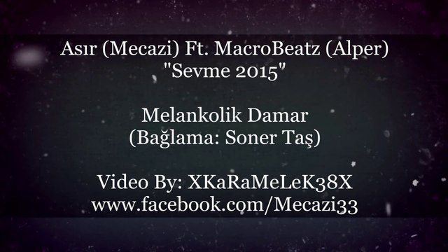 Asır (Mecazi) Ft. MacroBeatz (Alper) - Sevme 2015