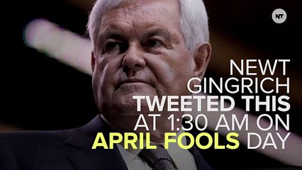 Newt Gingrich Tweeted, Immediately Explained April Fools' Joke
