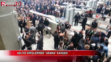 Adliye girişinde ‘arama’ kavgası