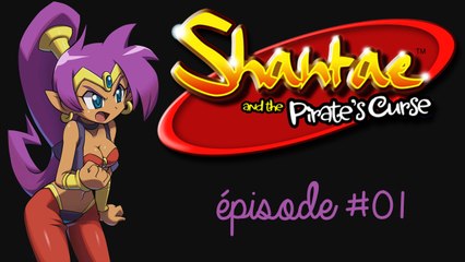 [Shantae And The Pirate's Curse] épisode 01