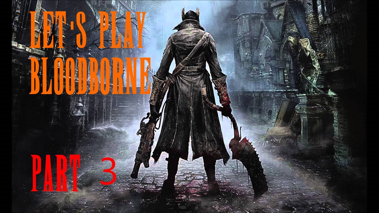 Let's Play : Bloodborne™ - #3 Wohin genau ?