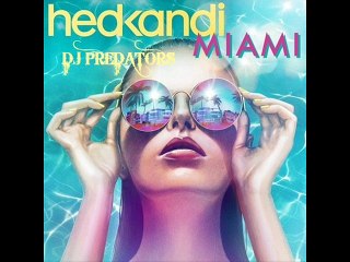 hedkandi MIAMI - DJ PREDATORS