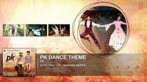 PK Dance Theme'- PK - Aamir Khan - Anushka Sharma - T-series -Latest Bollywood Songs 2015