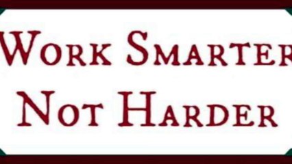 Work smarter not harder via Antonio Velardo