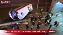 Ankara'da otobüs köprüden uçtu 13 yaralı