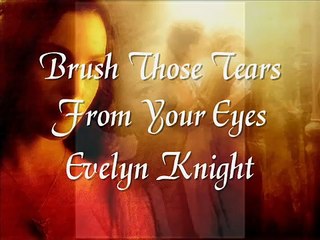 Brush Those Tears - Evelyn Knight