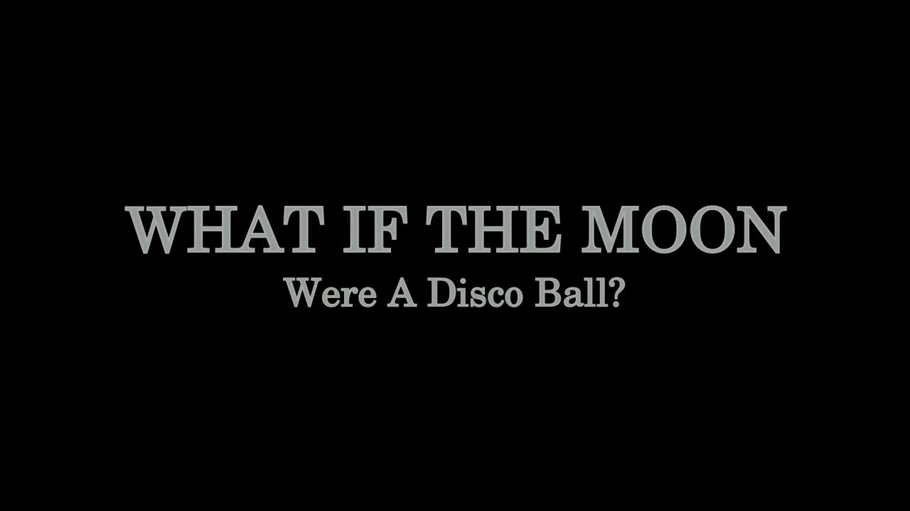 What if the Moon were a Disco ball?
