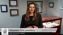Villarreal Fine Jewelers Reviews by Andrew F. jewelers austin texas