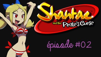 [Shantae And The Pirate's Curse] épisode 02
