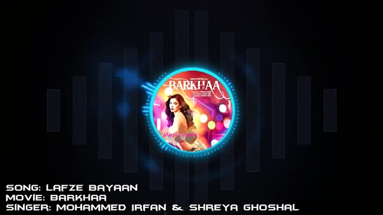 Lafze Bayaan (Barkhaa) Full Song With Lyrics - Mohammed Irfan & Shreya Ghoshal