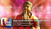 Main Hoon Deewana Tera(MBA SWAG) Full Audio Song _Meet Bros Anjjan ft. Arijit Singh _Ek Paheli Leela