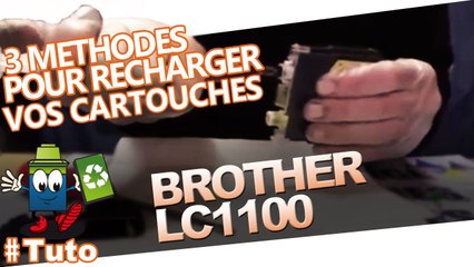 Recharger / utiliser votre cartouche Brother LC1100 en trois méthodes