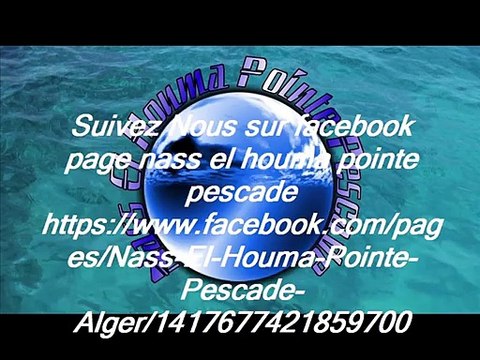soyez les bienvenue chez Nass el houma pointe pescade