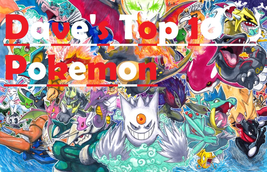 Daves Top 10 Pokemon