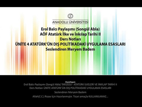 TAR202U 04.Ünite ErolBalcı - ATATÜRK İLKELERİ VE İNKILAP TARİHİ II Ders Notları ATATÜRK’ÜN DIŞ POLİTİKADAKİ UYGULAMA ESASLARI