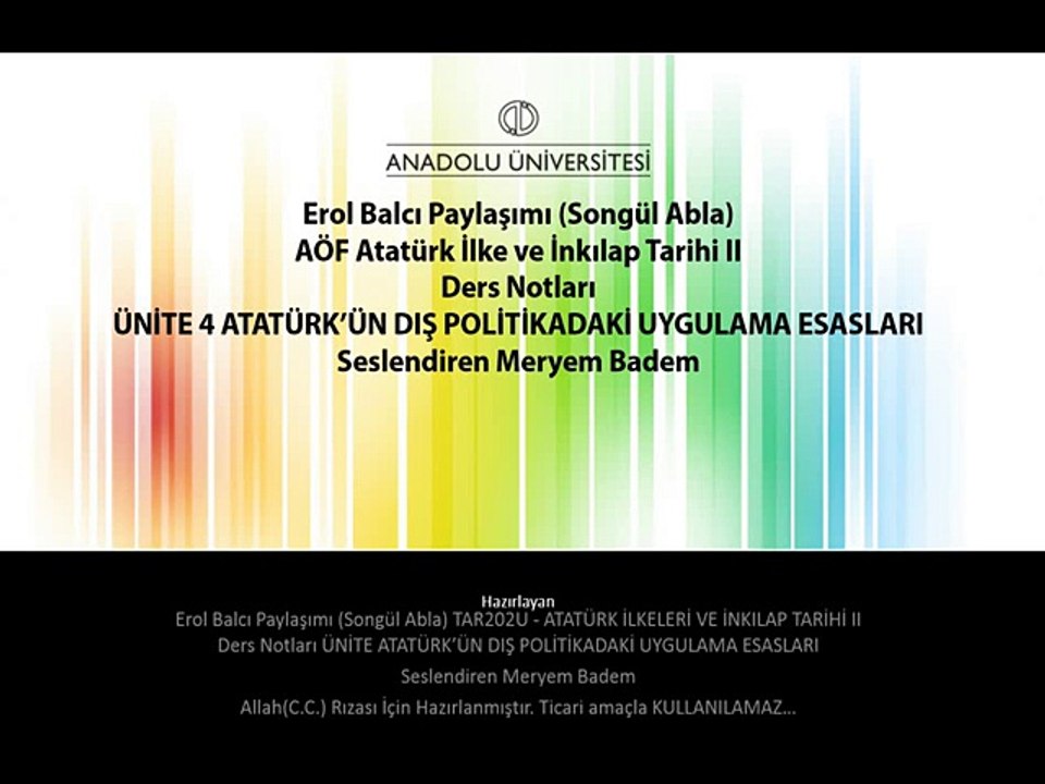 TAR202U 04.Ünite ErolBalcı - ATATÜRK İLKELERİ VE İNKILAP TARİHİ II Ders Notları ATATÜRK’ÜN DIŞ POLİTİKADAKİ UYGULAMA ESASLARI