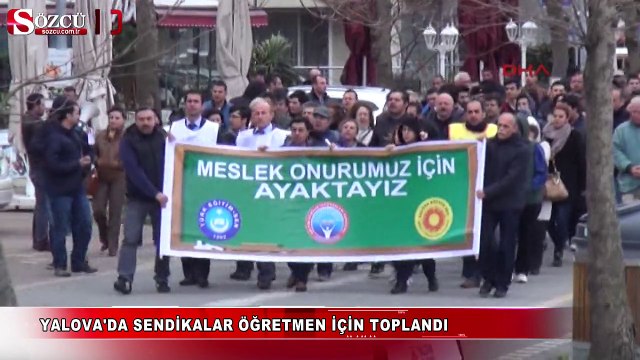 Yalova'da sendikalar, öğretmen için yürüdü