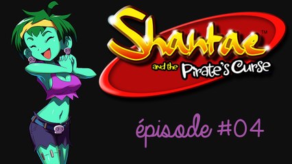 [Shantae And The Pirate's Curse] épisode 04