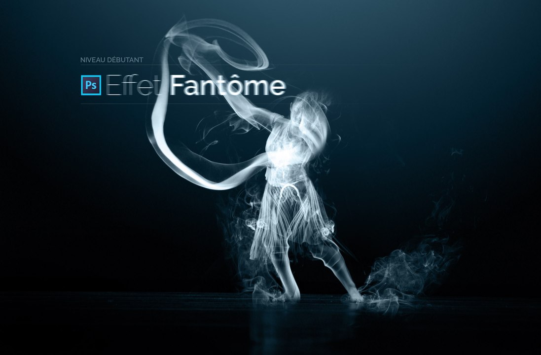 Tuto effet fantome / spectre - Transformez-vous en fantôme - Tutoriel gratuit Photoshop en Français