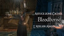Bloodborne - Astuce - Trouver l'Atelier Abandonné (Abandoned Old Workshop) (HD) (PS4)