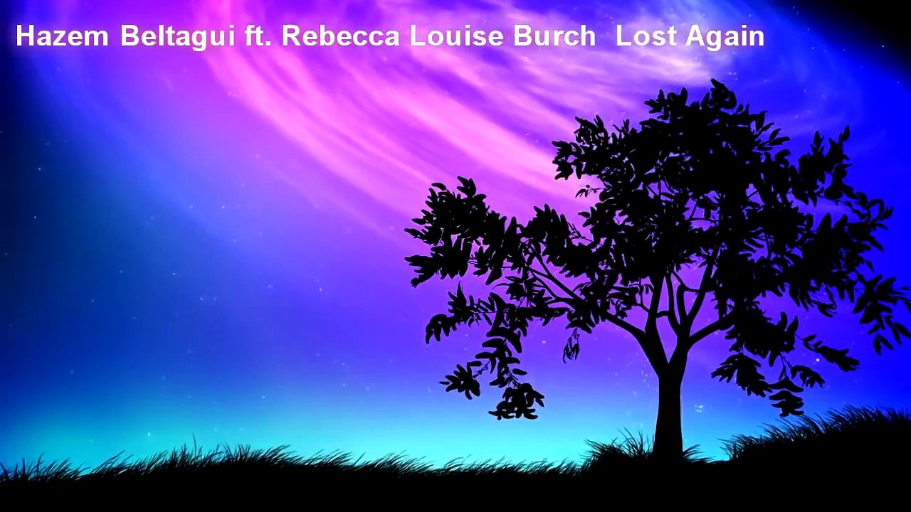 Hazem Beltagui Feat. Rebecca Louise Burch * Lost Again *