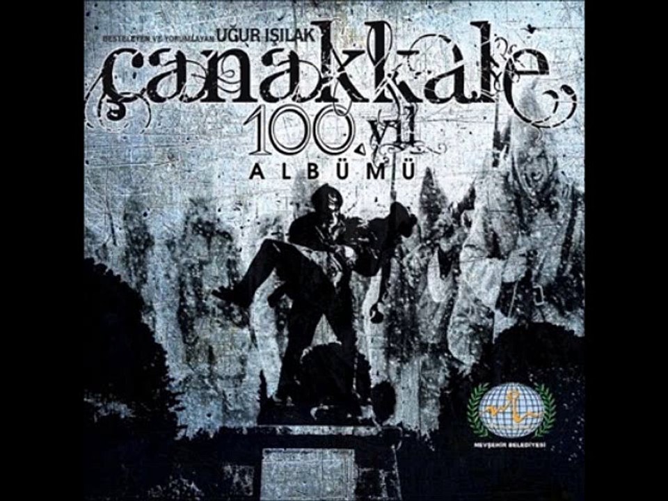 Ugur Isilak - Çanakkale Sehitlerine ( 2o15 )