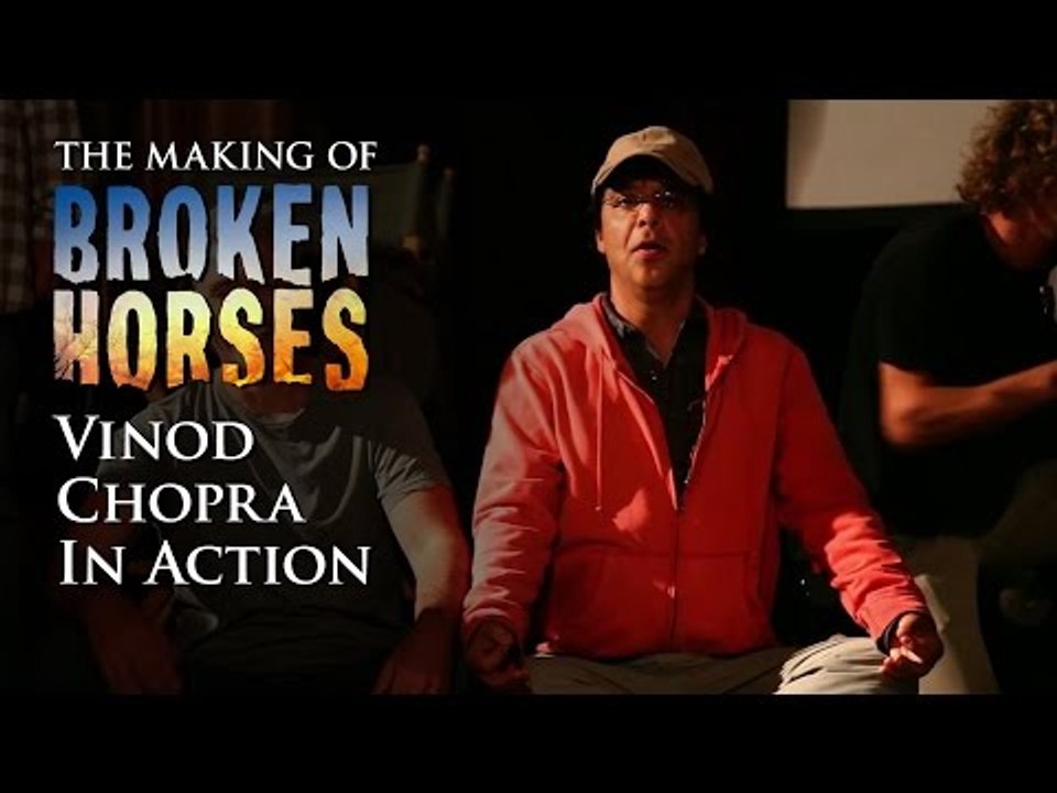 Broken Horses | Behind the Scenes: Vinod Chopra...