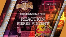 Réaction de Pierre Vincent - J27 - Orléans reçoit Nancy