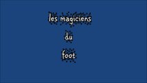 les magiciens du foot