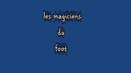les magiciens du foot