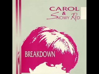 Carol & Snowy Red - single 7"  Breakdown  (1989)