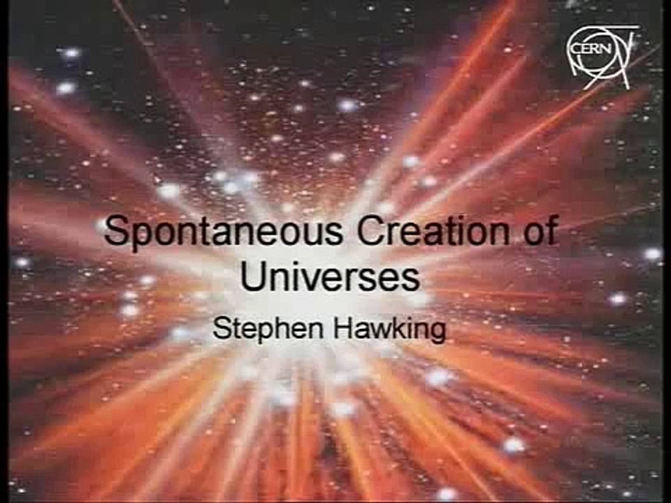 Stephen Hawking: Spontaneous Creation of the Universe (Full)