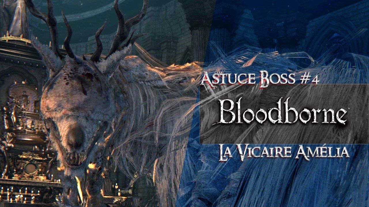 Bloodborne - Astuce Boss #4 - Vicaire Amélia (Vicar Amelia) (HD) (PS4)