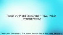Philips VOIP 080 Skype VOIP Travel Phone Review