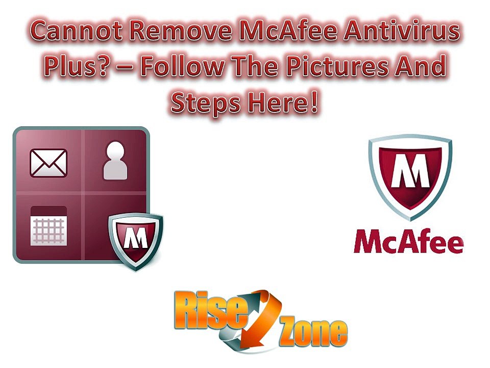 Cannot Remove McAfee Antivirus Plus - Follow  Steps Here! -Risezone
