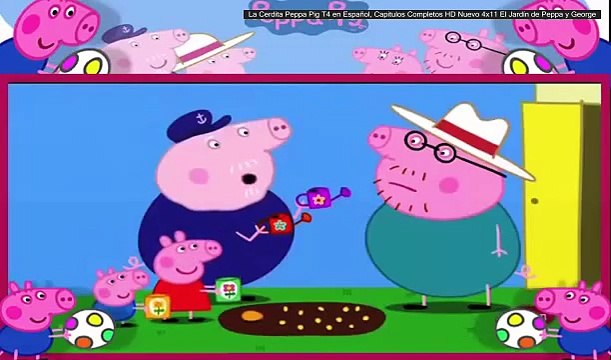 La Cerdita Peppa Pig T4 en Español, Capitulos Completos HD Nuevo 4x11 El Jardín de Peppa y George