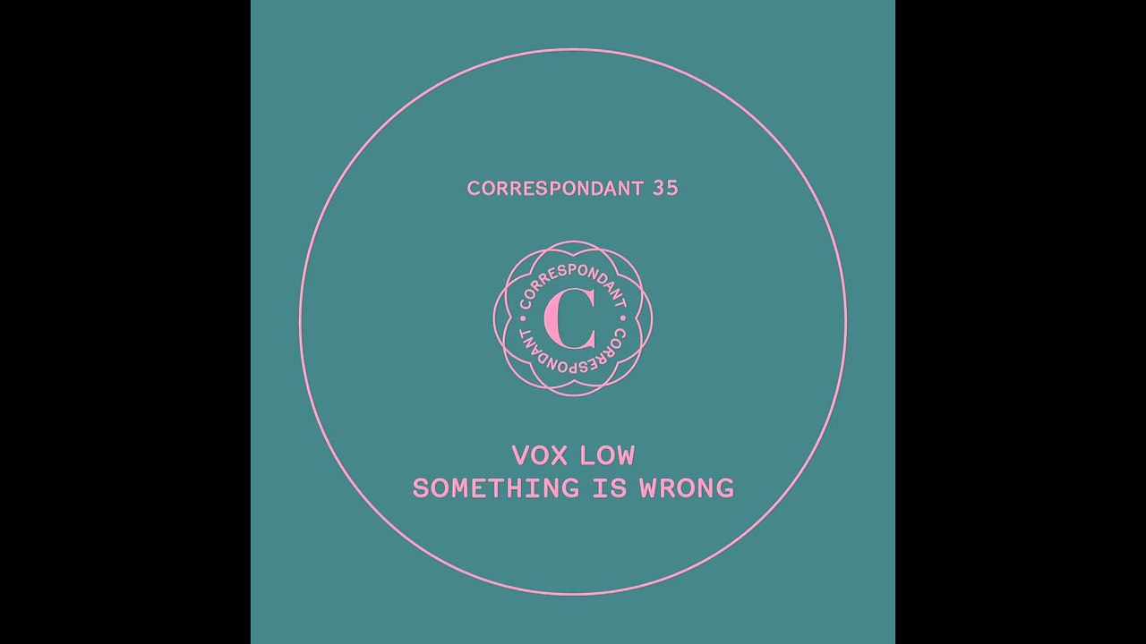 VOX LOW - It's 1940 in this room - "Something is Wrong" EP CORRESPONDANT #35.4